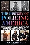 The History of Policing America: From Militias and Military to the Law Enforcement of Today