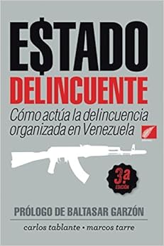 Estado Delincuente: Cómo actúa la delincuencia organizada en Venezuela (Hoja del Norte) (Spanish Edition)