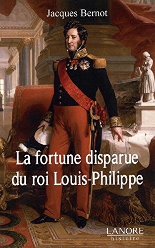 La  fortune disparue du roi Louis-Philippe