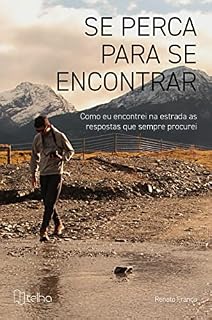 Livro Se Perca Para Se Encontrar: Como eu encontrei na estrada as respostas que sempre procurei