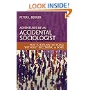 Adventures of an Accidental Sociologist: How to Explain the World Without Becoming a Bore