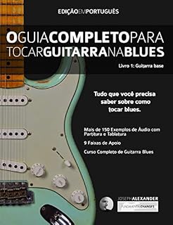 Livro O Guia Completo Para Tocar Blues na Guitarra: Livro Um - Guitarra Base (guitarra de blues 1)