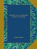Enquête sur la question sociale en Europe (French Edition) by Jules Huret