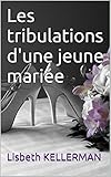 Les tribulations d'une jeune mariée (French Edition) by Lisbeth KELLERMAN