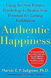 Authentic Happiness: Using the New Positive Psychology to Realize Your Potential for Lasting Fulfillment