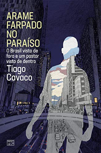 Arame farpado no paraíso: O Brasil visto de fora e um pastor visto de dentro (P…