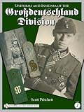 Uniforms and Insignia of the Grossdeutschland Division, Volume 1 by