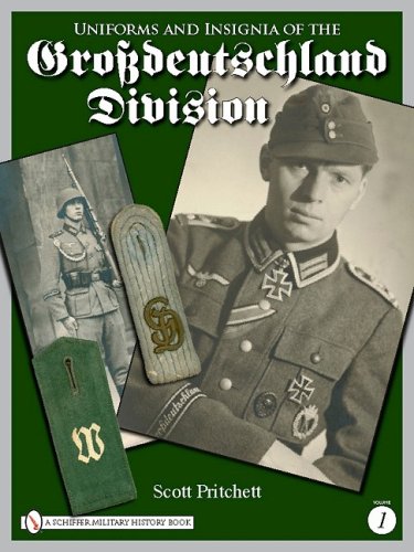 Uniforms and Insignia of the Grossdeutschland Division, Volume 1 by Scott Pritchett