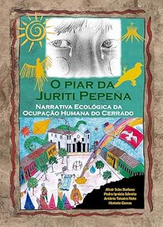 Livro O piar da Juriti Pepena : Narrativa Ecológica da Ocupação Humana do Cerrado