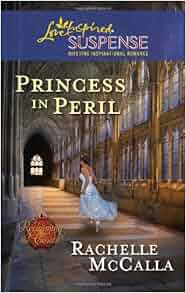 Princess In Peril Love Inspired Suspense Reclaiming The