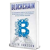 Blockchain: The Fundamental Guide to the Technology of the future of money, Cryptocurrency, Bitcoin, Ethereum, and more