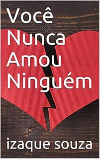Livro Você Nunca Amou Ninguém