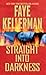 Straight into Darkness: A Novel by Faye Kellerman
