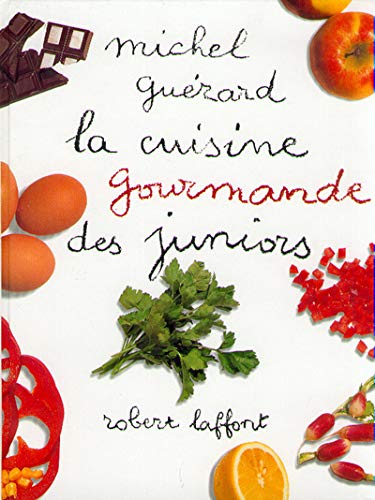 La Cuisine Gourmande des Juniors (French Edition) by Michel Guerard