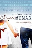 The Underground (Superhuman Book 1) by Suzanne D. Williams