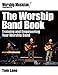 Worship Musician! Presents The Worship Band Book: Training and Empowering Your Worship Band (Worship by 