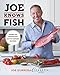Joe Knows Fish: Taking the Intimidation Out of Cooking Seafood
