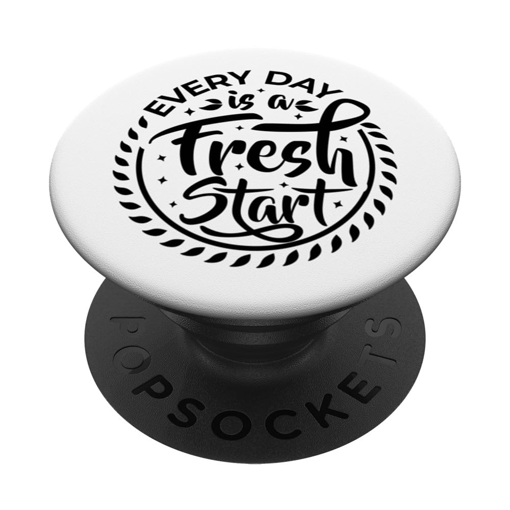 Every day is a Fresh Start Positive and Motivational Quote PopSockets Swappable PopGrip