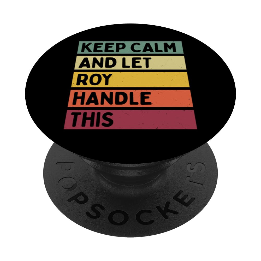 Keep Calm And Let Roy Handle This Funny Retro Quote PopSockets Adhesive PopGrip