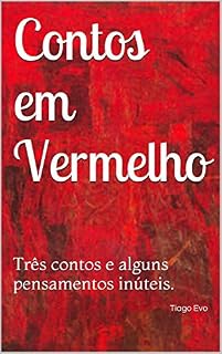 Livro Contos em Vermelho: Três contos e alguns pensamentos inúteis.