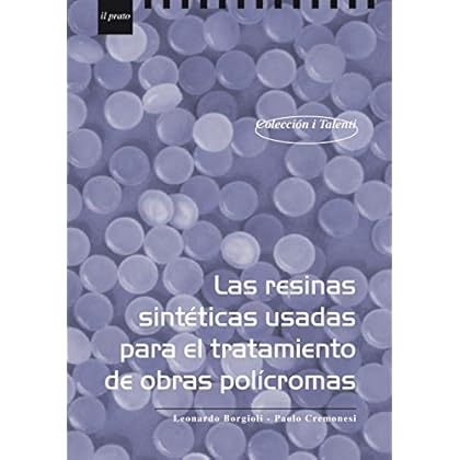 Las resinas sintéticas usadas para el tratamiento de obras policromas (I Talenti) Las resinas sintéticas usadas para el tratamiento de obras policromas (I Talenti)