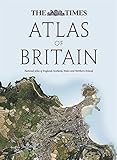 The Times Atlas of Britain: National Atlas of England, Scotland, Wales and Northern Ireland (The Times Atlases) by 