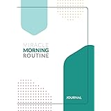 The "Miracle Morning Routine" Daily Journal (aka. 7-Step Morning Routine) (The Miracle Morning Routine Journals)