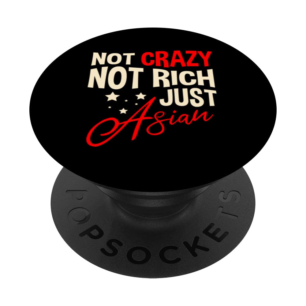 Not Crazy Not Rich Just Asian for an Asian american asian PopSockets Swappable PopGrip