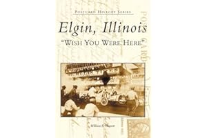 Elgin, Illinois: Wish You Were Here (Postcard History Series)