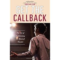 Get the Callback: The Art of Auditioning for Musical Theatre book cover Get the Callback: The Art of Auditioning for Musical Theatre book cover