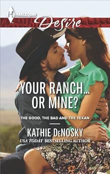 Your Ranch Or Mine The Good The Bad The Texan Book 3