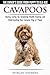 Cavapoos - The Owner's Guide From Puppy To Old Age - Buying, Caring for, Grooming, Health, Training by 