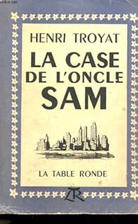 La Case De L Oncle Sam Henri Troyat Babelio