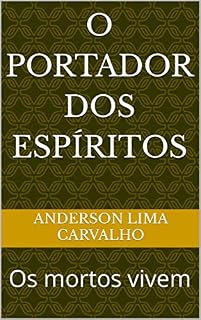 Livro O portador dos espíritos : Os mortos vivem