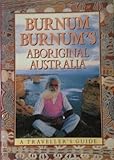 Burnum Burnum's Aboriginal Australia: A Traveller's Guide by Burnum Burnum (1989-05-03) by