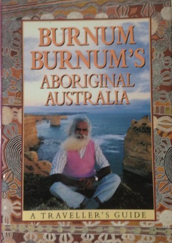 Burnum Burnum's Aboriginal Australia: A Traveller's Guide by Burnum Burnum (1989-05-03) by (Hardcover)