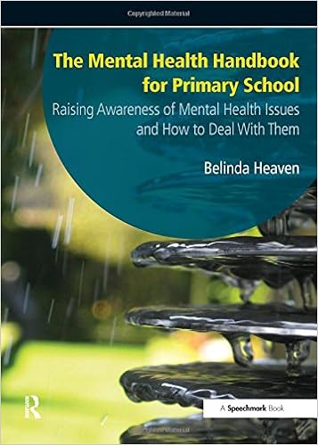 The Mental Health Handbook For Primary School Raising Awareness Of Mental Health Issues And How To Deal With Them Heaven Belinda 9781906517496 Amazon Com Books