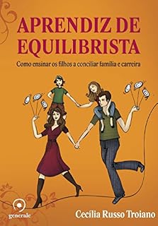 Livro Aprendiz de equilibrista ; Como ensinar os filhos a conciliar família e carreira