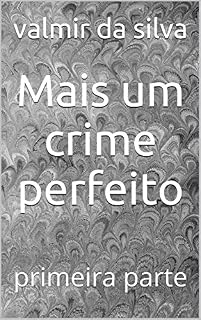 Livro Mais um crime perfeito: primeira parte