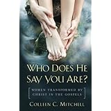 Who Does He Say You Are?: Women Transformed by Christ in the Gospels