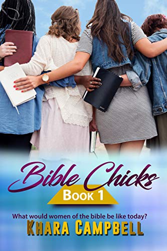 Bible Chicks (Book 1) by Khara Campbell