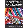 The Political Economy of China-Latin America Relations in the New Millennium: Brave New World