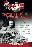 The Dead Celebrity Cookbook Presents Christmas in Tinseltown: Celebrity Recipes and Hollywood Memori by Frank DeCaro
