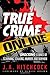 True Crime Online: Shocking Stories of Scamming, Stalking, Murder, and Mayhem