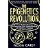 The Epigenetics Revolution: How Modern Biology is Rewriting Our Understanding of Genetics, Disease and Inheritance