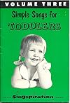 Simple Songs for Toddlers. Volume Three