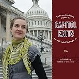 Capitol Knits: Twelve Modern Designs Inspired by America's Capital, Washington DC, Vol. 1 by Tanis Gray