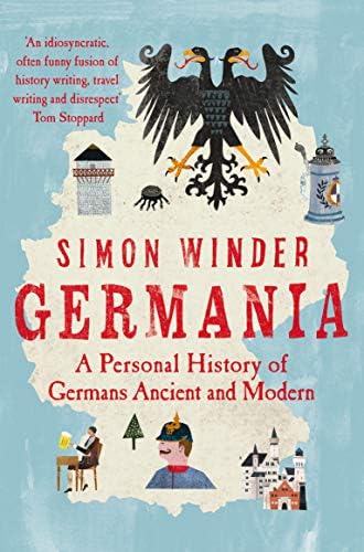 Germania: In Wayward Pursuit of the Germans and Their History