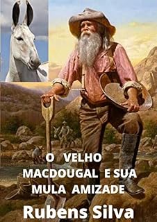 Livro O VELHO MACDOUGAL E SUA MULA AMIZADE