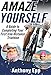 Amaze Yourself: A Guide to Completing Your First Iron-Distance Triathlon by